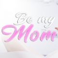 Be My Mom中文版